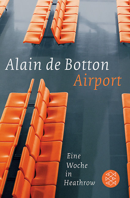 #11 B: Alain de Botton. Airport. Eine Woche in Heathrow.
